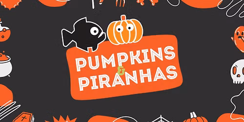 Pumpkins & Piranhas