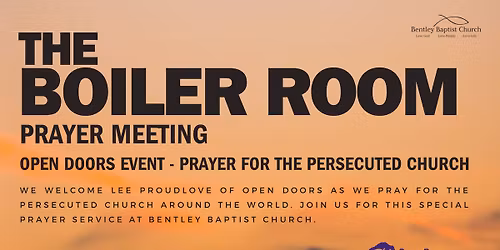 Open Doors Event - Prayer for the persecuted church (The Boiler room: prayer meeting)