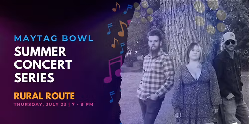 Maytag Bowl Summer Concert Series: Rural Route