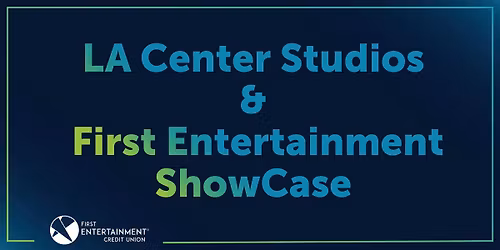 LA Center Studios & First Entertainment Showcase