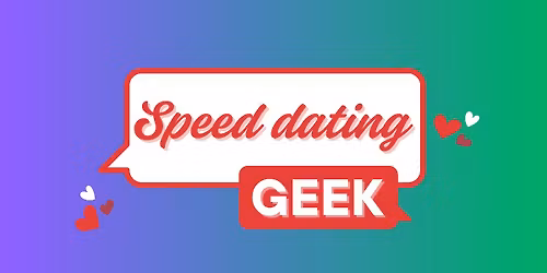 Speed Dating Geek 50 - 65 ans, 7 d\u00e9cembre 2025