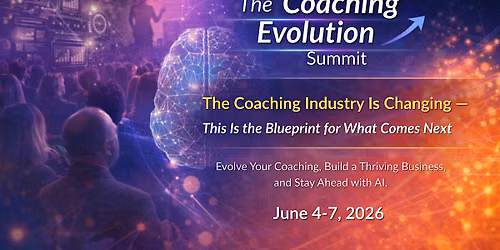 The Coaching Evolution Summit | June 4\u20137, 2026