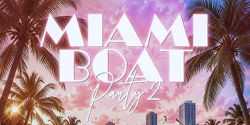 Miami Boat Party II x SCP: Miami Vice Edition