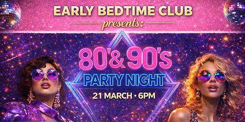 Early Bedtime Club Presents 80\u2019s vs 90\u2019s Party Night