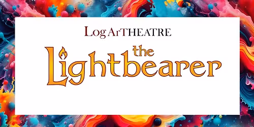 Log Art Theatre Presents-The Lightbearer