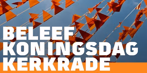 Koopzondag Koningsdag - Kerkrade Centrum 