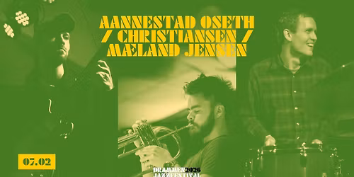 Drammen Jazzfestival 2026: Aannestad Oseth \/ Christiansen \/ M\u00e6land Jensen \/\/ Drammen kulturhus