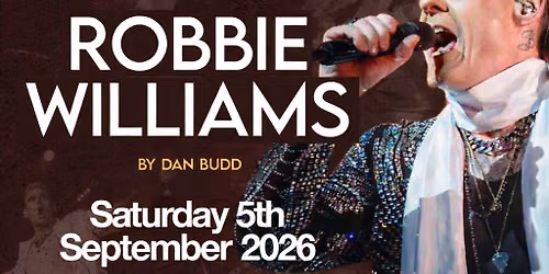 DAN BUDD AS ROBBIE WILLIAMS Saturday 5\/09\/26
