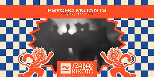 Psycho Mutants koncert \/\/ P\u00e9cs - Szabadkik\u00f6t\u0151