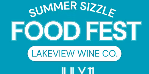 Summer Sizzle Food Fest @ Lakeview Wine Co
