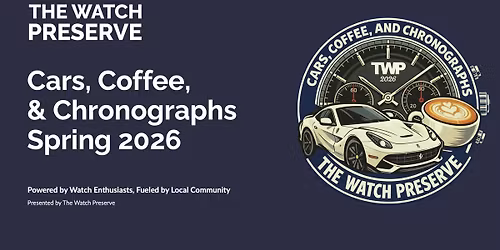 Cars, Coffee, and Chronographs - Spring 2026