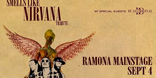 Smells Like Nirvana (A Tribute to Nirvana), Dead Original (support) - Ramona, CA (San Diego) 