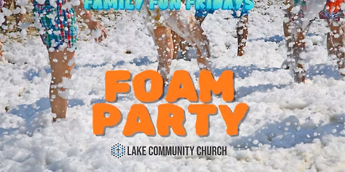 Family Fun Fridays: Foam Party