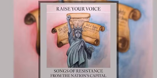 Raise Your Voice, Songs of Resistance from the Nation's Capital Album Release