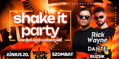 1001 Garden - Shake It w\/ Rick Wayne & Dante - 06.20. Szombat
