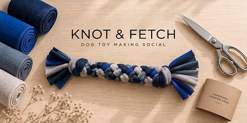 KNOT & FETCH: Dog Toy Making Social \u2014 Minneapolis