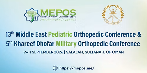 13th Middle East Pediatric Orthopedic Conference & 5th Khareef Dhofar Military Orthopedic Conference