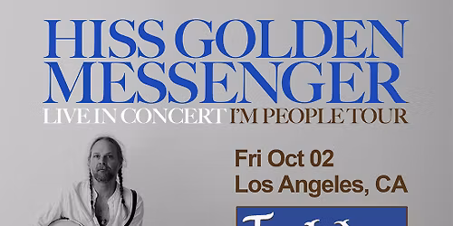 Hiss Golden Messenger at Troubadour