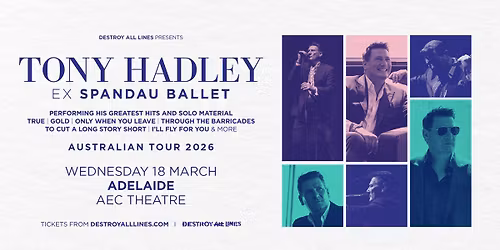 TONY HADLEY ex Spandau Ballet \/\/ Adelaide \/\/ AEC Theatre \/\/ 18+