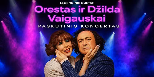ORESTAS IR D\u017dILDA VAIGAUSKAI \u2013 \u201ePASKUTINIS KONCERTAS\u201d 