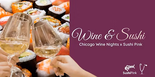 Wine and Sushi | Chicago Wine Nights x Sushi Pink