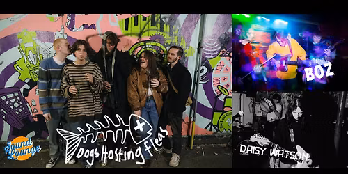Dogs Hosting Fleas + Boz and Daisy Watson (supports)