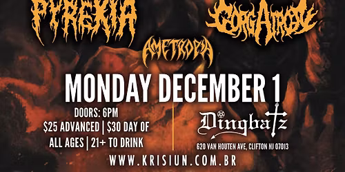 Krisiun: Conquerors Of Armageddon 25th Anniversary \/ Abysmal Dawn \/ Pyrexia \/ Gorgatron \/ Ametropia