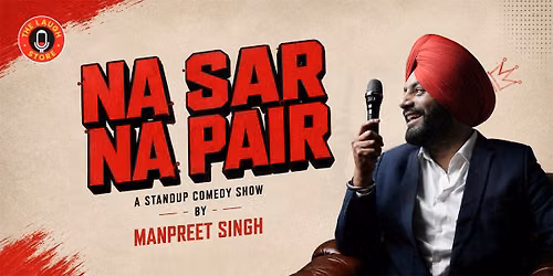 Na Sar Na Pair - Standup Show by Manpreet Singh