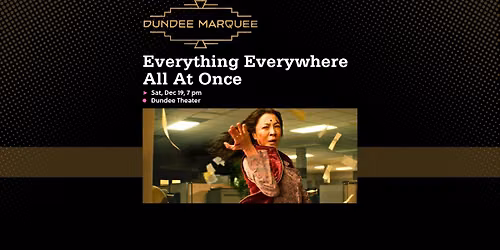 Dundee Marquee: Everything Everywhere All At Once