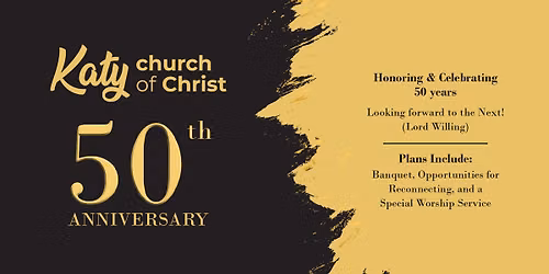 Katy church of Christ 50th Anniversary