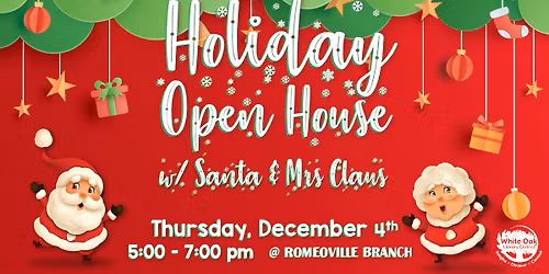 Holiday Open House with Santa & Mrs. Claus - ROMEOVILLE BRANCH