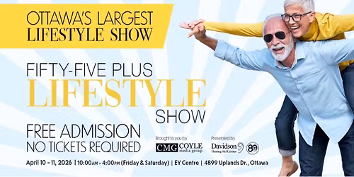 Fifty-Five Plus Ottawa's Largest Lifestyle Show April 10 - 11, 2026