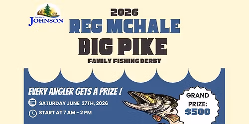2026 Reg McHale Big Pike Family Fishing Derby