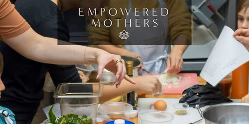 Empowered Mothers Empower Daughters: Mother-Daughter Cooking Experience