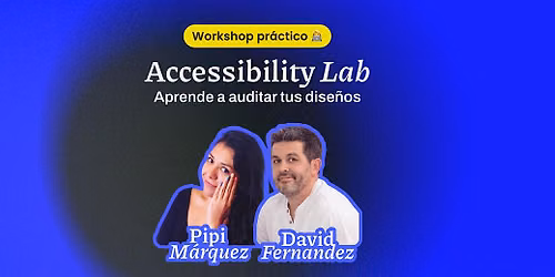 Accessibility Lab Workshop - Aprende a auditar tus dise\u00f1os