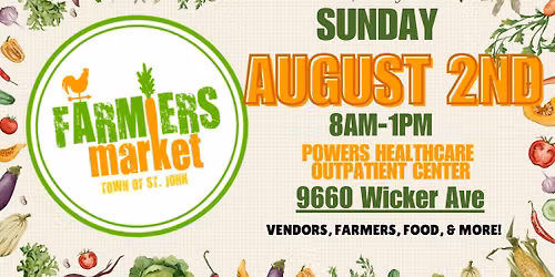 St. John Farmers Market\ud83e\uddd1\u200d\ud83c\udf3e- August 2nd- 8am-1pm- Powers Healthcare Outpatient Center