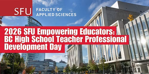 2026 SFU Empowering Educators: BC Teacher Professional Development Day