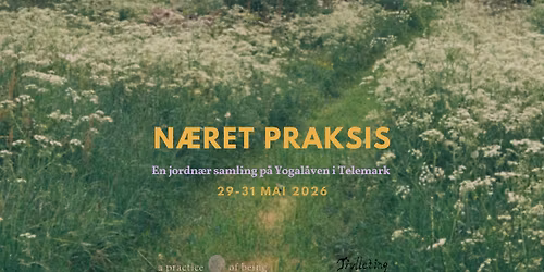 (5 plasser igjen) N\u00e6ret praksis - en jordn\u00e6r samling p\u00e5 yogal\u00e5ven i Telemark
