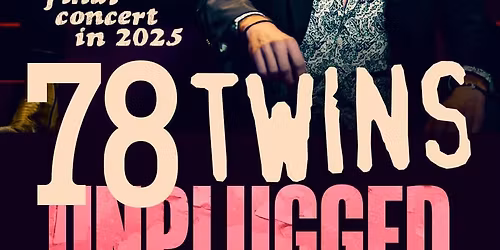 78 TWINS & FRIENDS "UNPLUGGED"
