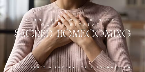 Sacred Homecoming - A Well Rested Woman Day Retreat