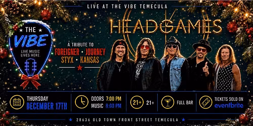 HEAD GAMES SOCAL~A Tribute to Foreigner, Journey, Styx & Kansas