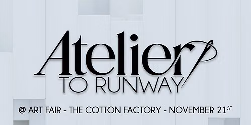 The ATELIER Fashion Experience @ Art Fair Hamilton, The Cotton Factory