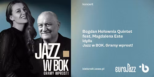 Jazz w BOK. Gramy wprost! Bogdan Ho\u0142ownia Quintet feat. Magdalena Este "Idylla"