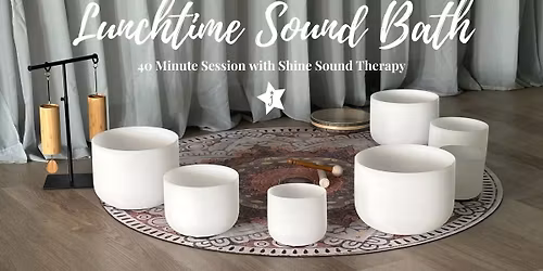 40 Minute Sound Bath with Shine Sound Therapy