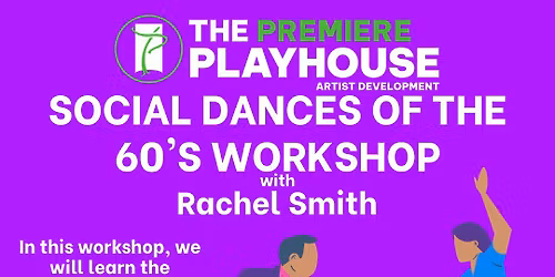 Social Dances of The 60's Workshop at The Premiere Playhouse