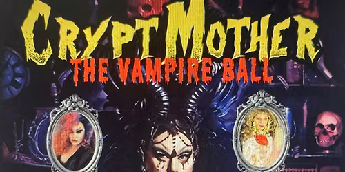 CryptMother-The Vampire Drag Ball