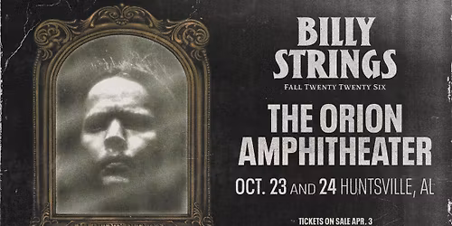 Billy Strings - Huntsville, AL - 2 Nights!