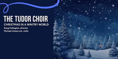 TUDOR CHOIR Christmas in a Wintry World