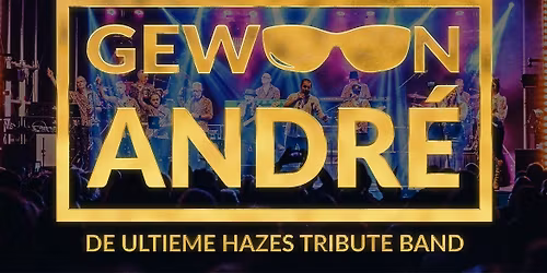 GEWOON ANDR\u00c9 - De ultieme Andr\u00e9 Hazes tribute band