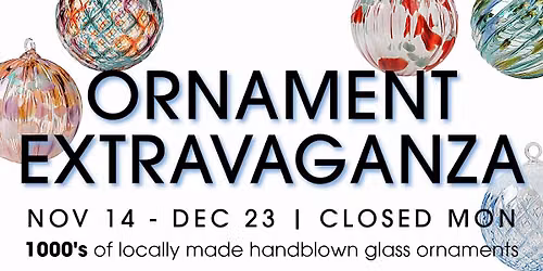 Handblown Glass ORNAMENT EXTRAVAGANZA @2BGlass!